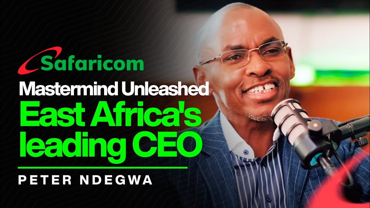 Peter Ndegwa’s Insights and Strategies: East Africa’s Leading CEO