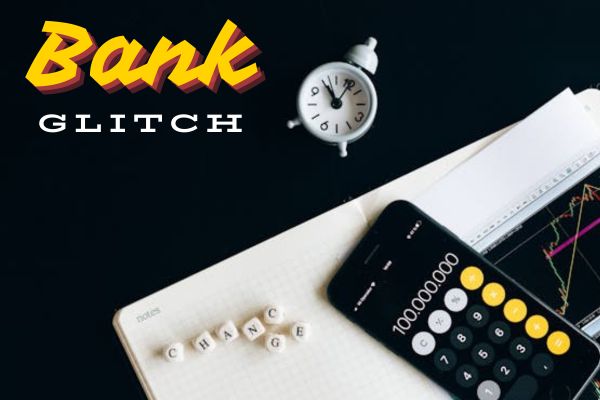 Bank Glitches and Issues Today Closer Look