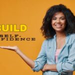 How to Build Bulletproof Self-Confidence In 2026