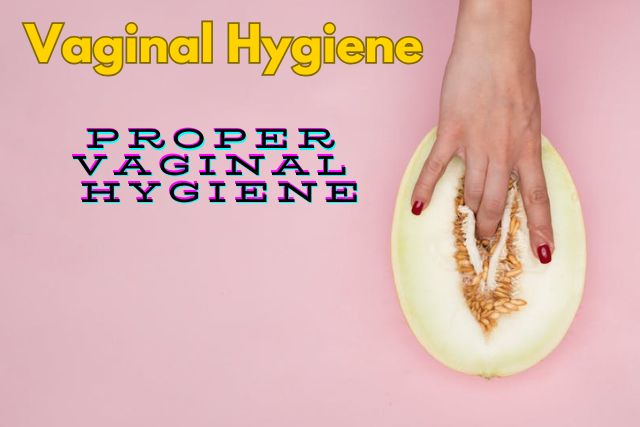 Expert Tips for Maintaining Proper Vaginal Hygiene