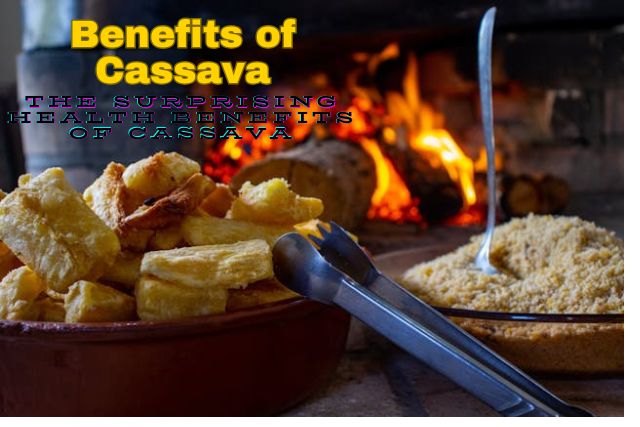 The Surprising Health Benefits of Cassava