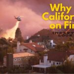 Why Is California on Fire? An In-Depth Look 2025