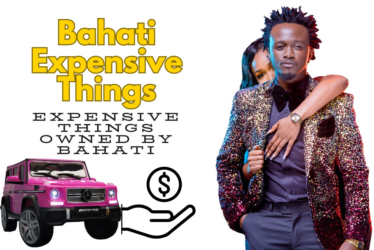 10 Expensive Things Owned by Bahati in 2026