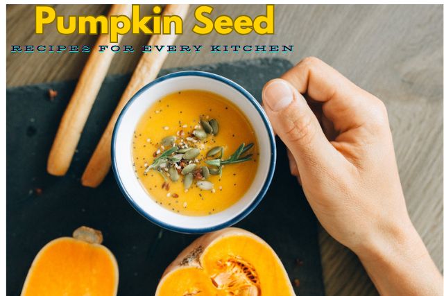 Simple and Delicious Pumpkin Seed Recipes for Every Kitchen 2026